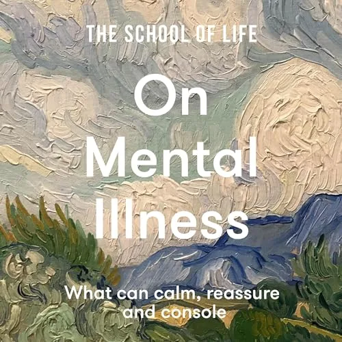 On Mental Illness By The School of Life
